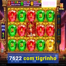 7622 com tigrinho